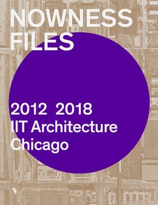 Wiel Arets, Vedran Mimica, Lluís Ortega, John Bezold - Nowness Files: 2012-2018, Häftad