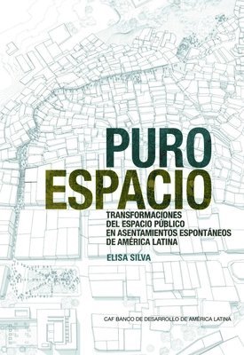 Elisa Silva - Pure Space (Spanish Edition): Expanding the Public Sphere Through Public Space Transformations in Latin American Spontaneous Settlements, Häftad