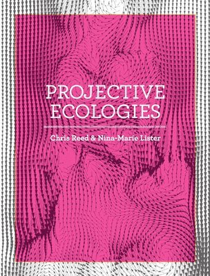 bokomslag Projective Ecologies: Second Edition