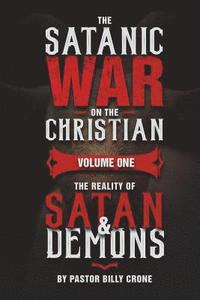 bokomslag The Satanic War on the Christian Vol.1 The Reality of Satan & Demons