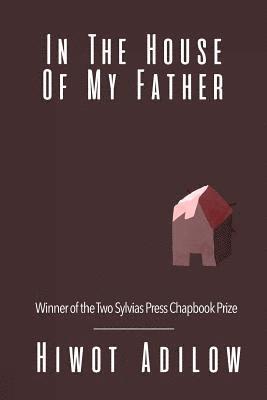 Hiwot Adilow - In The House Of My Father, Häftad