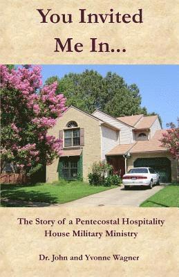You Invited Me In...: The Story of a Pentecostal Hospitality House Military Ministry 1