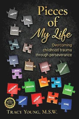 Tracy Young - Pieces of My Life: Overcoming Childhood Trauma Through Perseverance, Häftad
