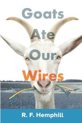 R. F. Hemphill - Goats Ate Our Wires: Stories of Travel for Business and Pleasure, Häftad
