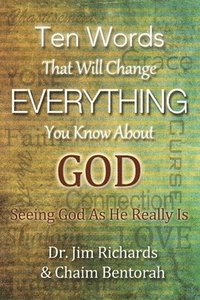 bokomslag Ten Words That Will Change Everything You Know about God: Seeing God as He Really Is