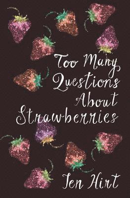 Too many questions about strawberries 1