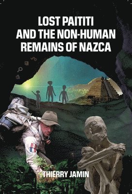 Lost Paititi and the Non-Human Remains of Nazca 1