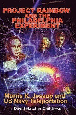 David Hatcher Childress - Project Rainbow and the Philadelphia Experiment, Häftad