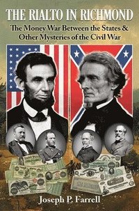 bokomslag The Rialto in Richmond: The Money War Between the States & Other Mysteries of the Civil War