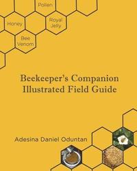 bokomslag Beekeeper's Companion - Illustrated Field Guide