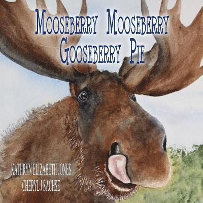 Mooseberry Mooseberry Gooseberry Pie 1