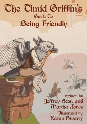 Jeffrey Scott - Timid Griffin's Guide to Being Friendly, Inbunden
