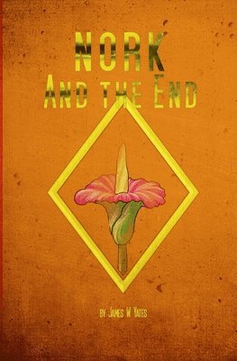 James W Yates - Nork and the End, Häftad