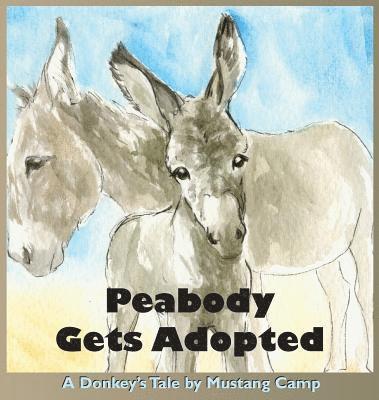 Peabody Gets Adopted: A story based on events at Mustang Camp 1