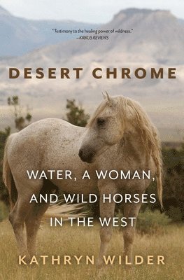 bokomslag Desert Chrome: Water, a Woman, and Wild Horses in the West