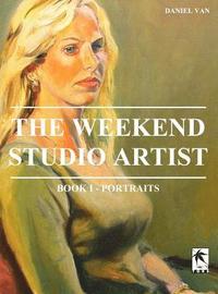 bokomslag The WeekEnd Studio Artist, Book I - Portraits