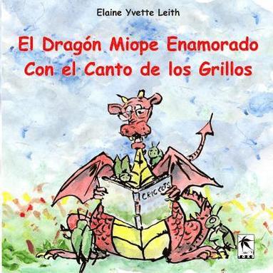 bokomslag El Dragón Miope Enamorado Con el Canto de los Grillos