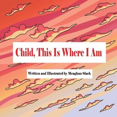 bokomslag Child, This is Where I Am