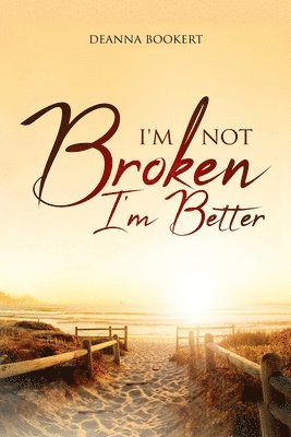 I'm Not Broken, I'm Better 1