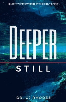 Deeper Still: Ministry Empowered By The Holy Spirit 1