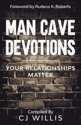 Man Cave Devotions: Your Relationships Matter 1