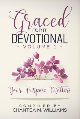 Graced For It Devotional, Volume 1: Your Purpose Matters 1