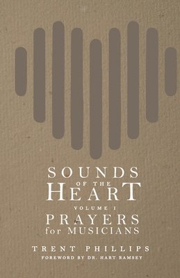 Sounds of the Heart, Volume 1: Prayers for Musicians 1