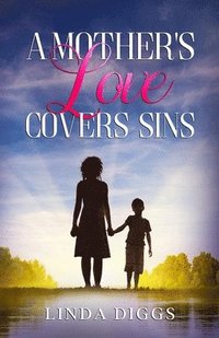 bokomslag A Mother's Love Covers Sin