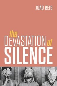 bokomslag The Devastation of Silence