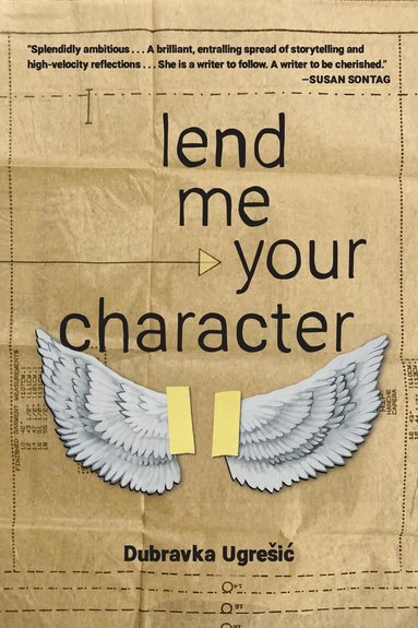 Dubravka Ugresic - Lend Me Your Character, Häftad