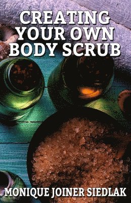 Creating Your Own Body Scrub 1