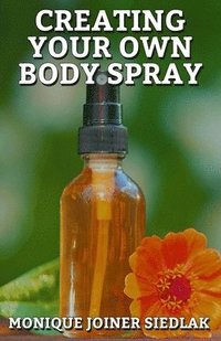 bokomslag Creating Your Own Body Spray