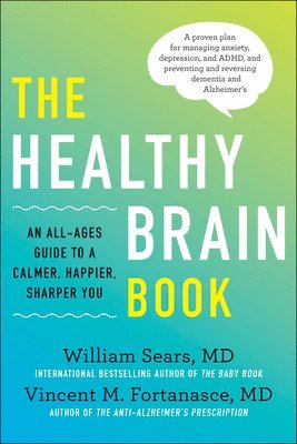 William Sears, Vincent M. Fortanasce, Vincent M Fortanasce - Healthy Brain Book, Inbunden