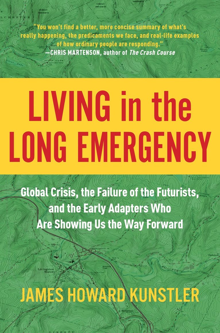 James Howard Kunstler - Living in the Long Emergency, Inbunden