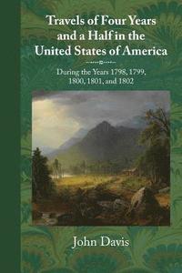 bokomslag Travels of Four Years and a Half in the United States of America: During 1798, 1799, 1800, 1801, and 1802