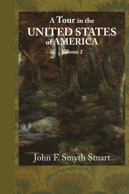 A Tour in the United States of America, Volume 2 1