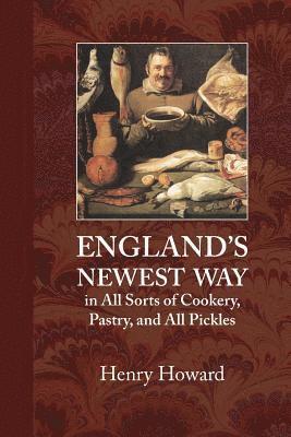 bokomslag England's Newest Way: In All Sorts of Cookery, Pastry, and All Pickles