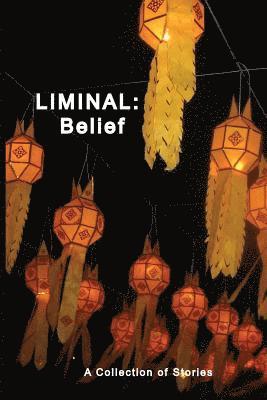 bokomslag Liminal: Belief: A Collection of Stories