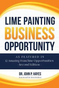 bokomslag Lime Painting Business Opportunity: As Featured in 12 Amazing Franchise Opportunities Second Edition