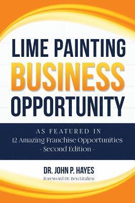 Lime Painting Business Opportunity: As Featured in 12 Amazing Franchise Opportunities Second Edition 1