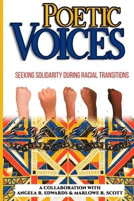 Marlowe Scott - Poetic Voices: Seeking Solidarity During Racial Transitions, Häftad