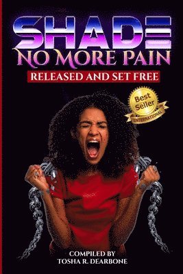 Shade No More Pain: Released and Set Free 1