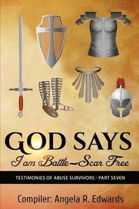 bokomslag God Says I am Battle-Scar Free: Testimonies of Abuse Survivors - Part Seven