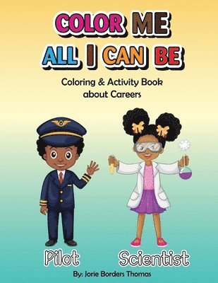 Jorie Borders Thomas - Color Me All I Can Be: Coloring & Activity Book About Careers, Häftad