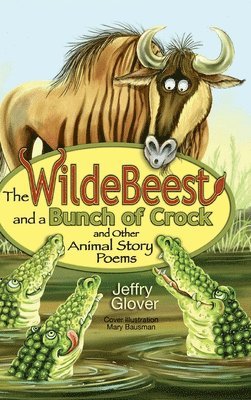 bokomslag The Wildebeest and a Bunch of Crock and Other Animal Story Poems