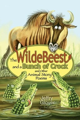 bokomslag The Wildebeest and a Bunch of Crock and Other Animal Story Poems