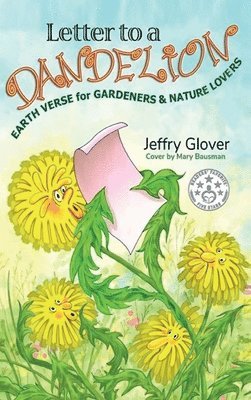 Letter to a Dandelion: Earth Verse for Gardeners & Nature Lovers 1