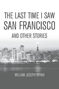 bokomslag The Last Time I Saw San Francisco