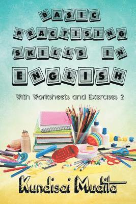 Basic Practising Skills in English with Worksheets and Exercises 2 1