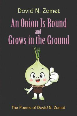 An Onion Is Round and Grows in the Ground 1